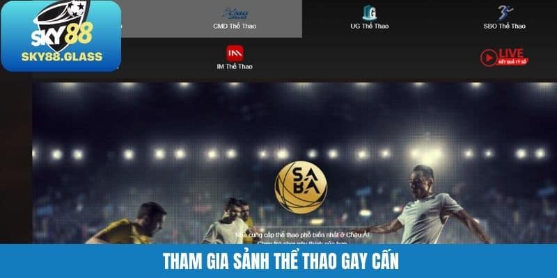 Tham gia sảnh thể thao gay cấn